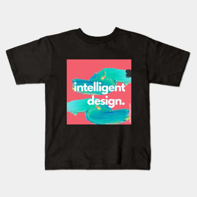 Intelligent design Kids T-Shirt by Positively Joy